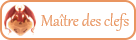 Maître des clefs Maître des clefs